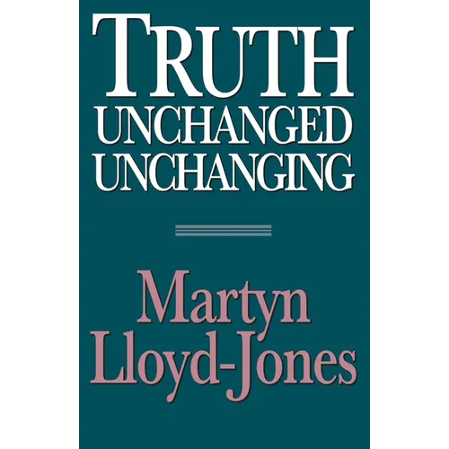 Truth Unchanged, Unchanging - Paperback
