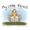 My Little Fence: An Early Introduction to Boundaries - Hardcover