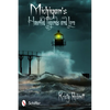 Michigan's Haunted Legends and Lore - Paperback