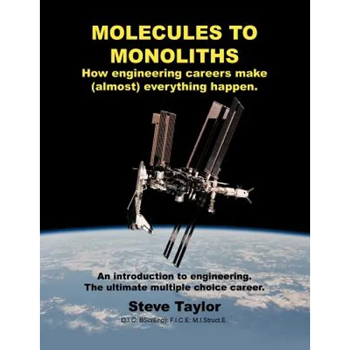 Molecules to Monoliths How Engineering Careers Make (Almost) Everything Happen.: An Introduction to Engineering. the Ultimate Multiple Choice Career. - Paperback