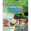 Cultured Food for Health: A Guide to Healing Yourself with Probiotic Foods: Kefir, Kombucha, Cultured Vegetables - Paperback