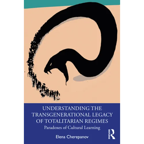 Understanding the Transgenerational Legacy of Totalitarian Regimes: Paradoxes of Cultural Learning - Paperback