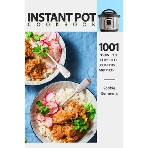 Instant Pot Cookbook - 1001 Instant Pot Recipes for Beginners and Pros: Low-Budget Recipes Cookbook for Instant Pot Home Cooking - Paperback