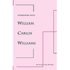 Interviews with William Carlos Williams - Paperback