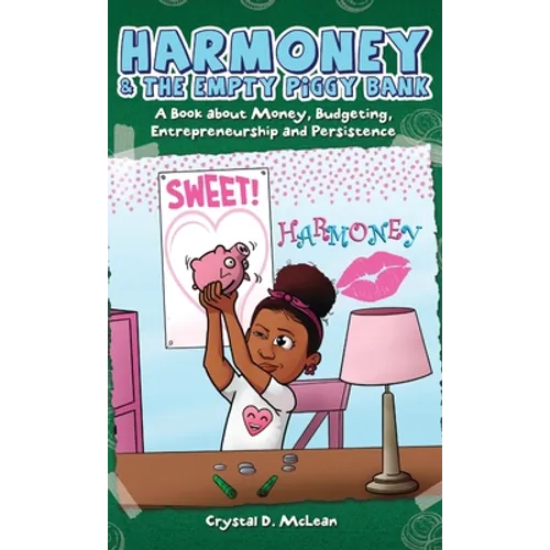 Harmoney & the Empty Piggy Bank: A Book about Money, Budgeting, Entrepreneurship, and Persistence - Hardcover