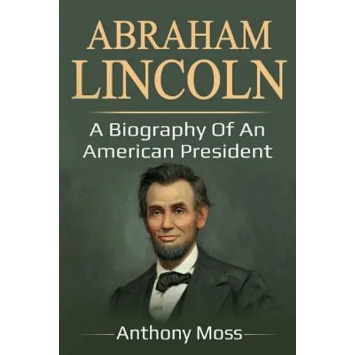 Abraham Lincoln: A biography of an American President - Paperback