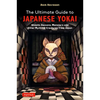 The Ultimate Guide to Japanese Yokai: Ghosts, Demons, Monsters and Other Mythical Creatures from Japan (with Over 250 Images) - Paperback