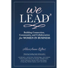 We Lead: Building Connection, Community, and Collaboration for WOMEN IN BUSINESS - Paperback