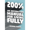 200% - An Instruction Manual for Living Fully - Paperback