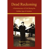 Dead Reckoning: A Reminiscence of Life During the Golden Age of Aviation - Hardcover
