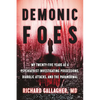 Demonic Foes: My Twenty-Five Years as a Psychiatrist Investigating Possessions, Diabolic Attacks, and the Paranormal - Hardcover