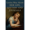 Louisa May Alcott, Her Life, Letters and Journals - Hardcover