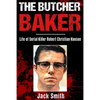 The Butcher Baker: Life of Serial Killer Robert Christian Hansen - Paperback