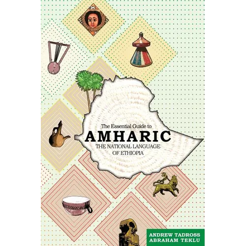 The Essential Guide to Amharic: The National Language of Ethiopia - Paperback