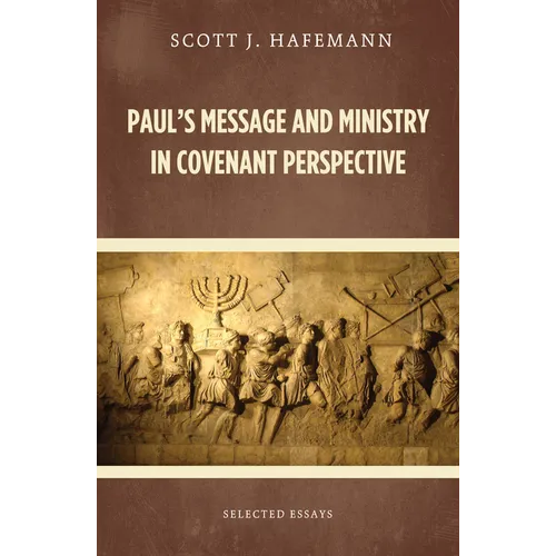 Paul's Message and Ministry in Covenant Perspective: Selected Essays - Paperback