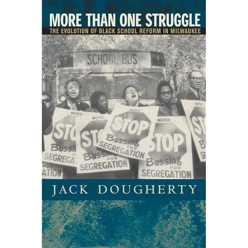 More Than One Struggle: The Evolution of Black School Reform in Milwaukee - Paperback