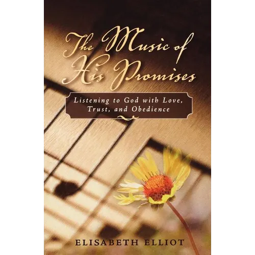 The Music of His Promises: Listening to God with Love, Trust, and Obedience - Paperback