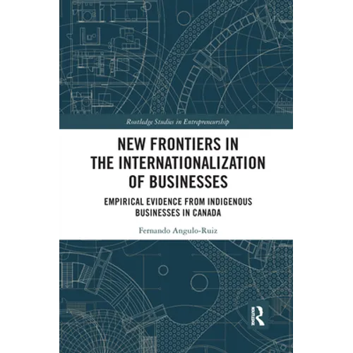 New Frontiers in the Internationalization of Businesses: Empirical Evidence from Indigenous Businesses in Canada - Paperback