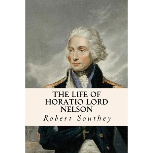 The Life of Horatio Lord Nelson - Paperback