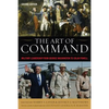 The Art of Command: Military Leadership from George Washington to Colin Powell - Hardcover