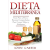 Dieta Mediterránea: Guía Paso a Paso y Recetas Comprobadas Para Comer Mejor y Adelgazar (Libro en Español/Mediterranean Diet Book Spanish Version) - Paperback