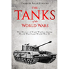 The Tanks of the World Wars: The History of Tank Warfare during World War I and World War II - Paperback
