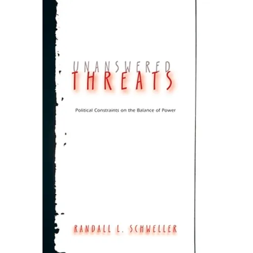 Unanswered Threats: Political Constraints on the Balance of Power - Paperback