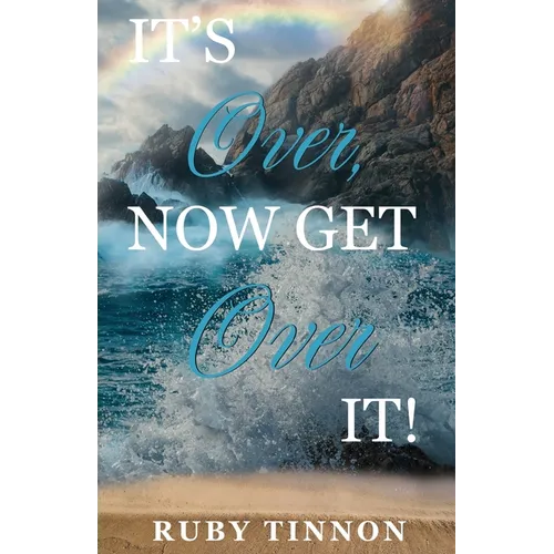 It's Over, Now Get Over It! - Paperback