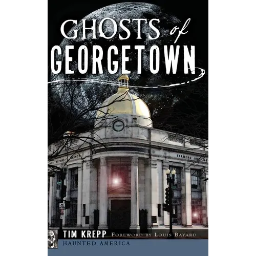 Ghosts of Georgetown - Hardcover