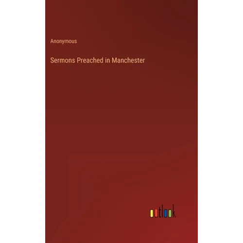 Sermons Preached in Manchester - Hardcover