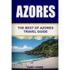 Azores: The Best Of Azores Travel Guide - Paperback