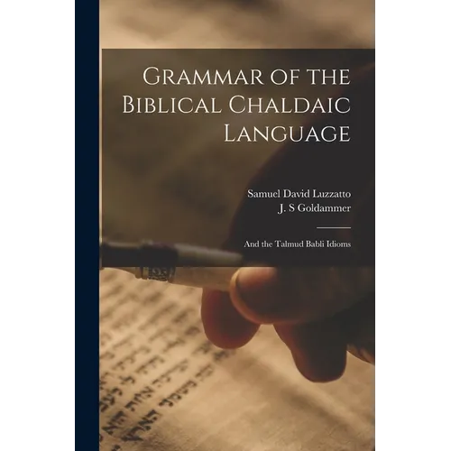 Grammar of the Biblical Chaldaic Language: and the Talmud Babli Idioms - Paperback