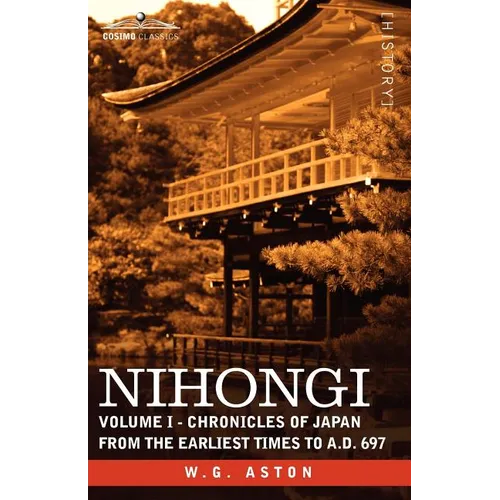 Nihongi: Volume I - Chronicles of Japan from the Earliest Times to A.D. 697 - Paperback