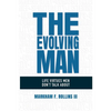 The Evolving Man: Life Virtues Men Don't Talk About - Paperback