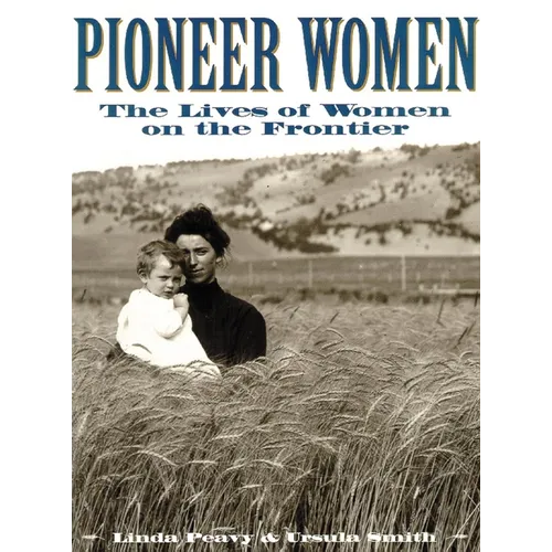 Pioneer Women: The Lives of Women on the Frontier - Paperback
