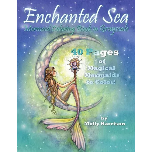 Enchanted Sea - Mermaid Coloring Book in Grayscale - Coloring Book for Grownups: A Mermaid Fantasy Coloring Book in Gray Scale by Molly Harrison - Paperback