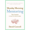 Monday Morning Mentoring: Ten Lessons to Guide You Up the Ladder - Hardcover