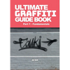 Ultimate Graffiti Guide Book Part 1 - Fundamentals: Part 1: Fundamentals - Paperback