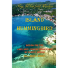 Island Hummingbird: Based on a true story: A novel about a young girl growing up in the Bay Islands of Honduras; Utila, Roatan, Barbarat - Paperback