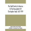 The Todd Family In America Or The Descendants Of Christopher Todd, 1637-1919: Being An Effort To Give An Account, As Fully As Possible Of His Descenda - Paperback