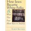 How Jews Became White Folks and What That Says About Race in America - Paperback