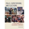 Polls, Expectations, and Elections: TV News Making in U.S. Presidential Campaigns - Paperback