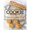 Cookie Cookbook: The Baking Book for Every Kitchen, with Classic Cookies Novel Treats, Brownies, and More - Paperback