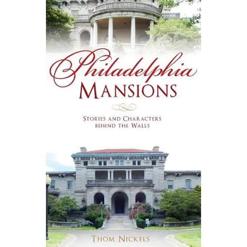 Philadelphia Mansions: Stories and Characters Behind the Walls - Hardcover
