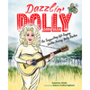 Dazzlin' Dolly: The Songwriting, Hit-Singing, Guitar-Picking Dolly Parton - Hardcover