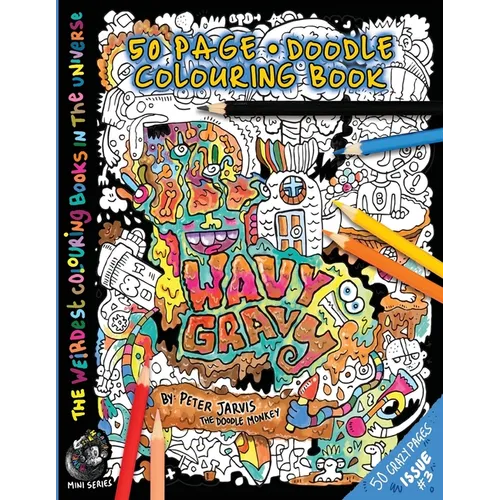 Wavy Gravy: The Weirdest colouring book in the universe #3: by The Doodle Monkey - Paperback
