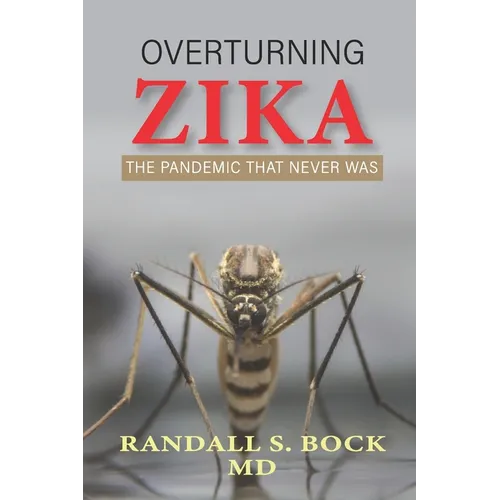 Overturning Zika: The Pandemic That Never Was - Paperback
