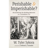 Perishable and Imperishable?: Reconsidering the Building Materials in 1 Corinthians 3:12 - Hardcover