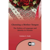 Choosing a Mother Tongue: The Politics of Language and Identity in Ukraine - Paperback