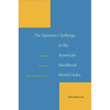 The Japanese Challenge to the American Neoliberal World Order: Identity, Meaning, and Foreign Policy - Hardcover